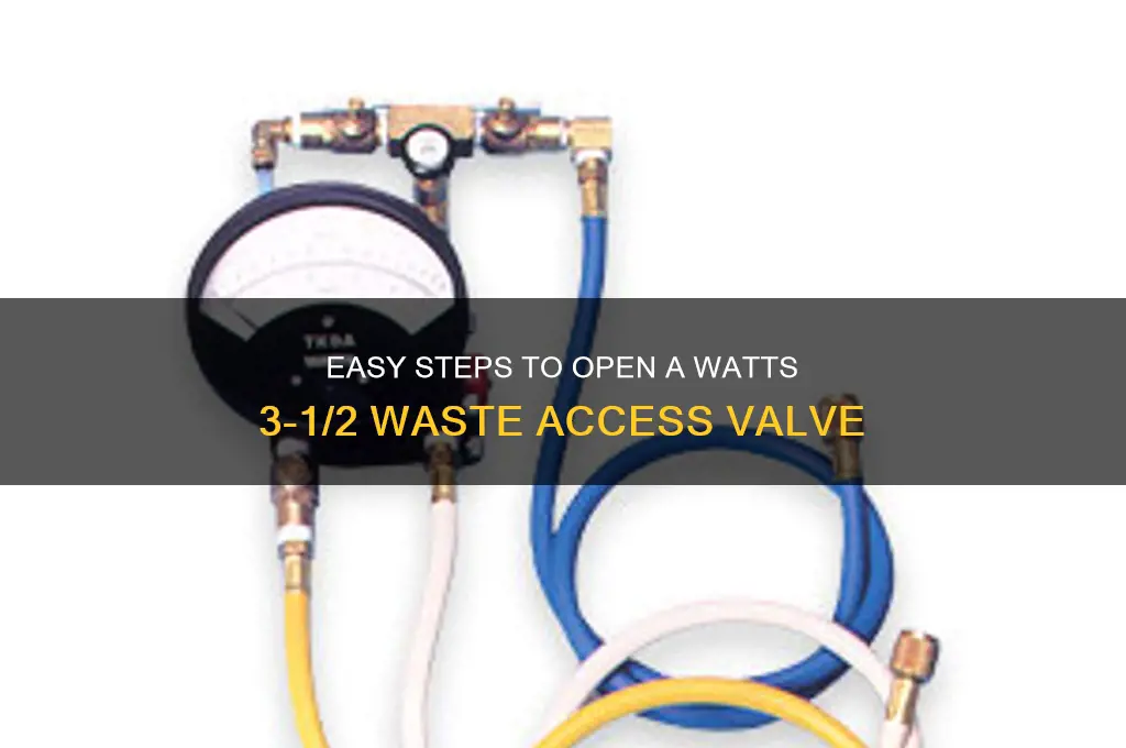 how do you open a watts 3-1 2 waste access