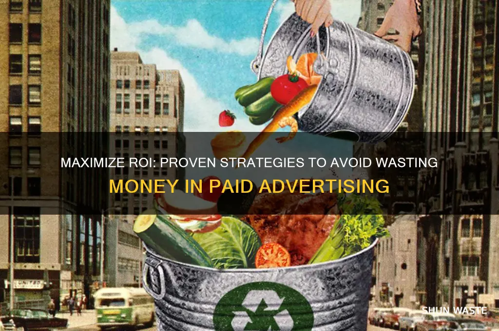 how do you prevent wasting money in paid advertising