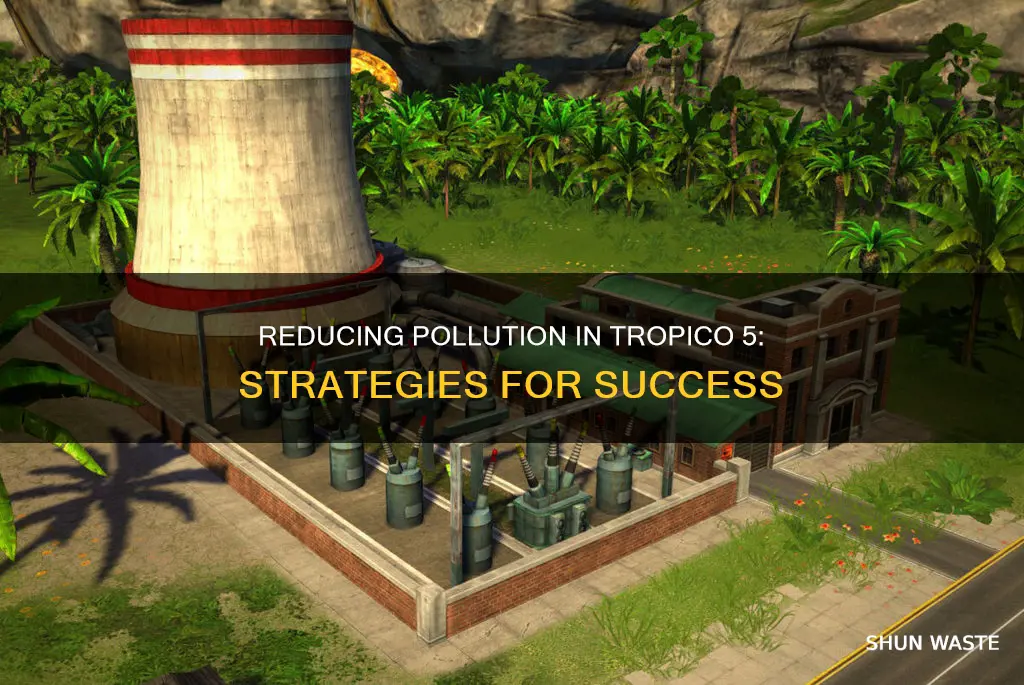 how do you reduce pollution in tropico 5