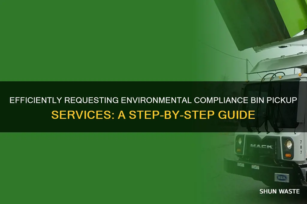 how do you request pickup services of environmental compliance bins