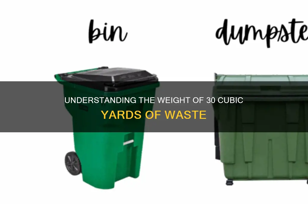 how does 30 cubic yard of waste weight