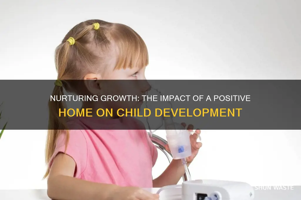 how does a good home environment affect child development