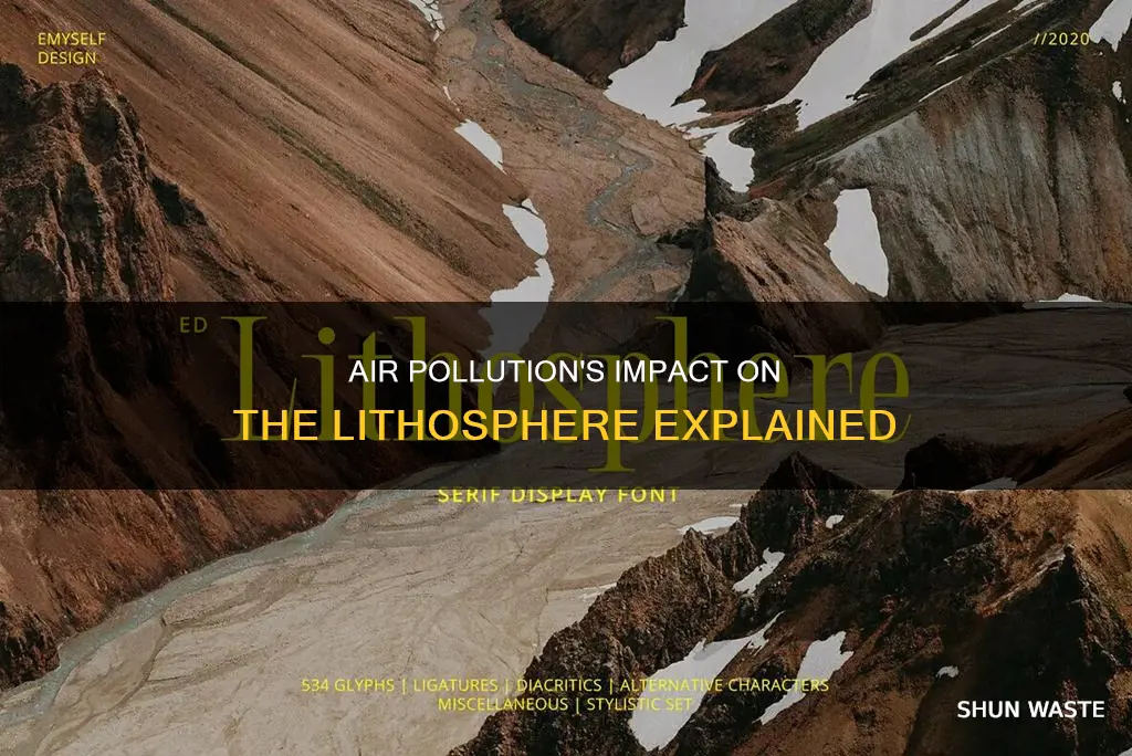 how does air pollution affect the lithosphere