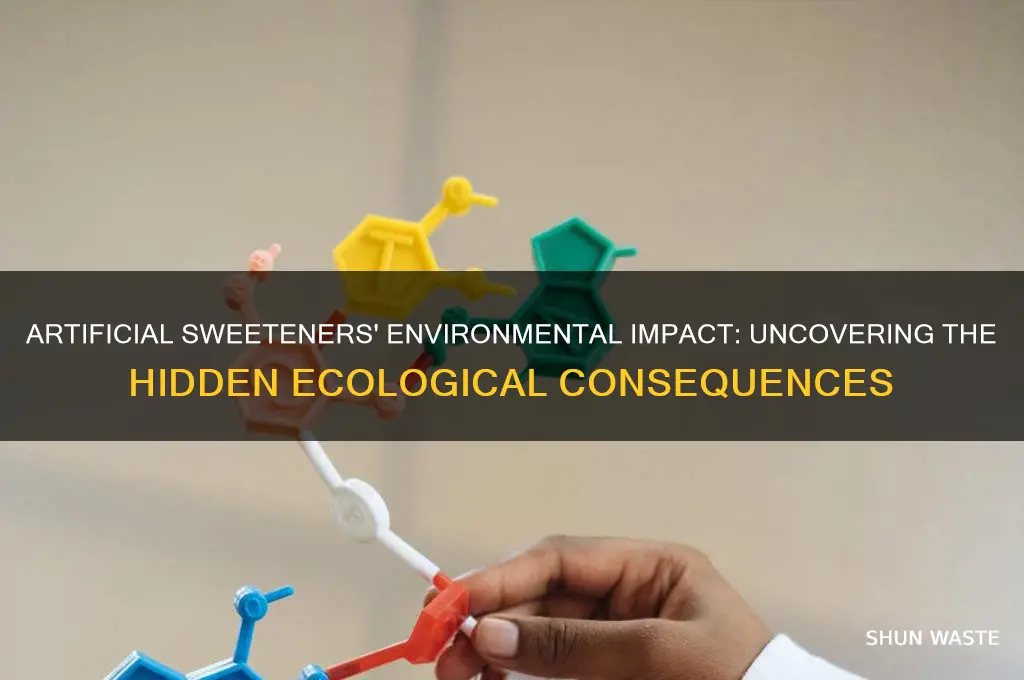 how does artificial sweeteners affect the environment