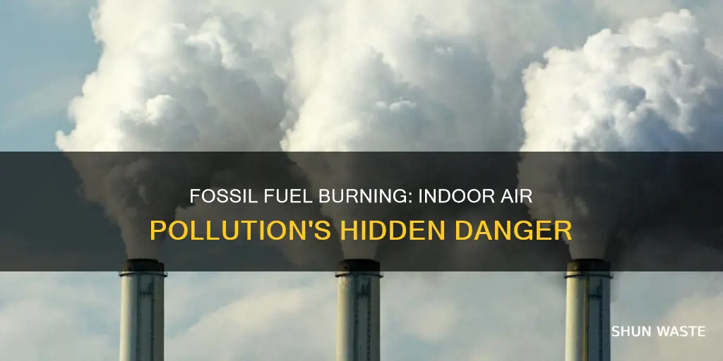 how does burning fossil fuels affect indoor air pollution