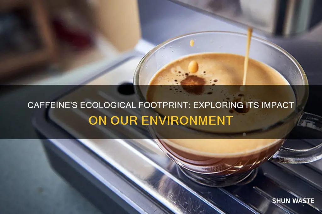 how does caffeine affect the environment