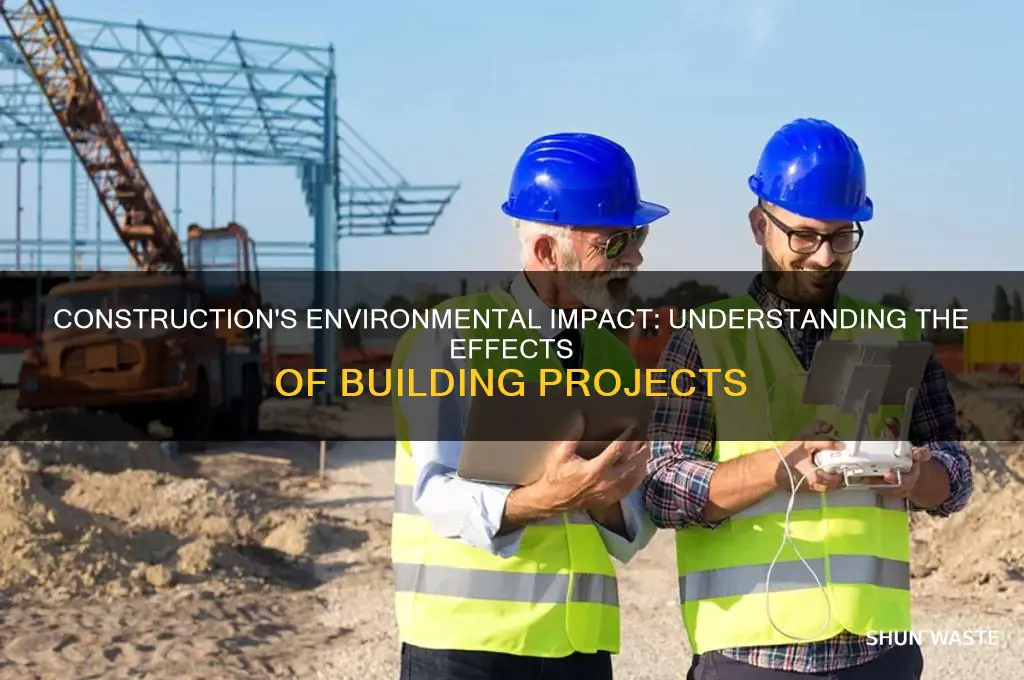 how does construction work affect the environment