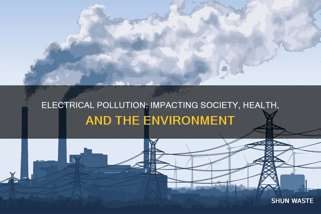 how does electrical pollution affect society