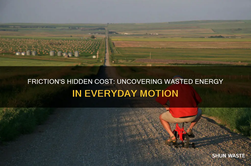 how does friction result in wasted energy