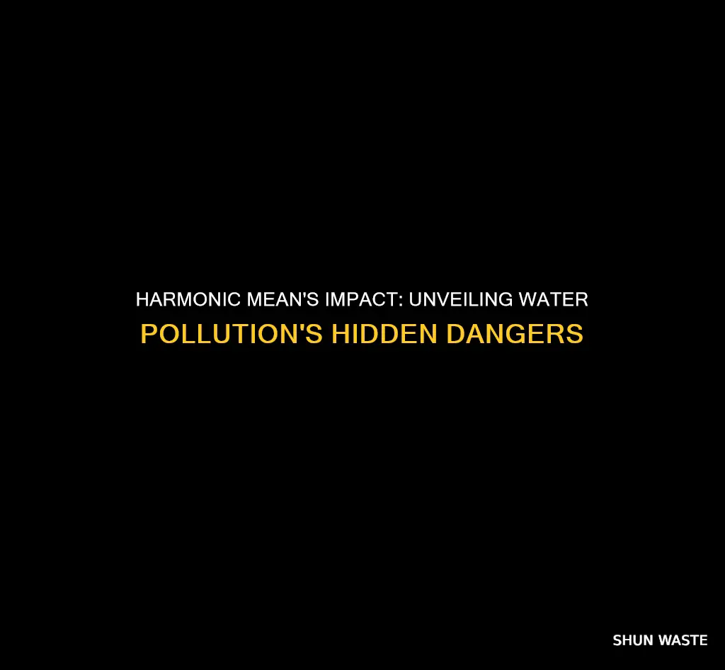 how does harmonic mean result in increased water pollution