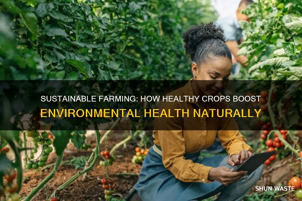 how does helathy crops help the environment