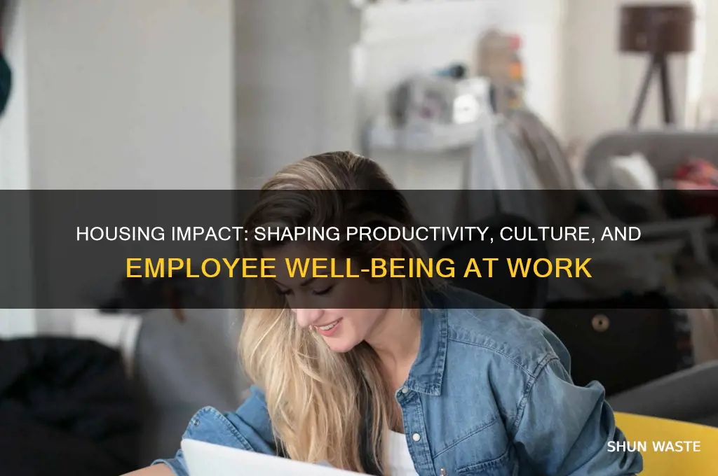 how does housing affect the work environment