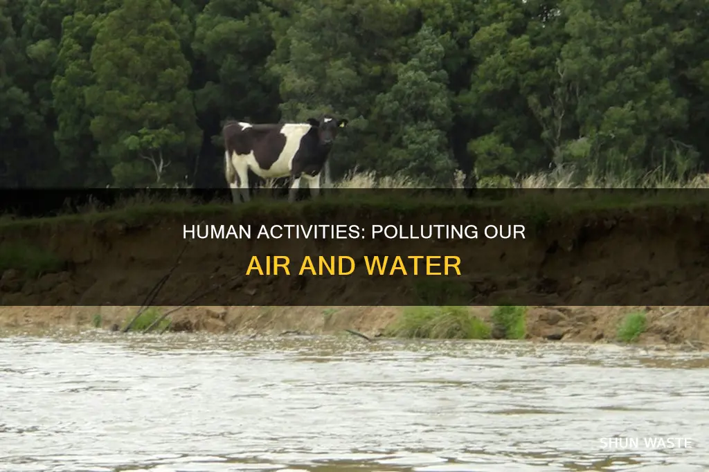 how does human activities pollute air and water