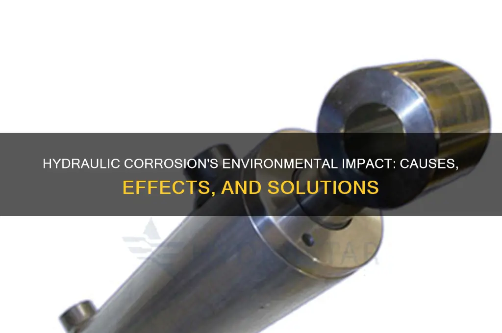 how does hydraulic corrosion affect the environment