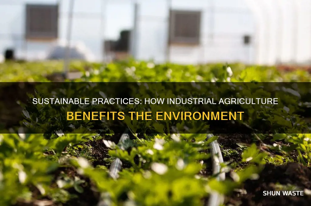 how does industrial agriculture help the environement