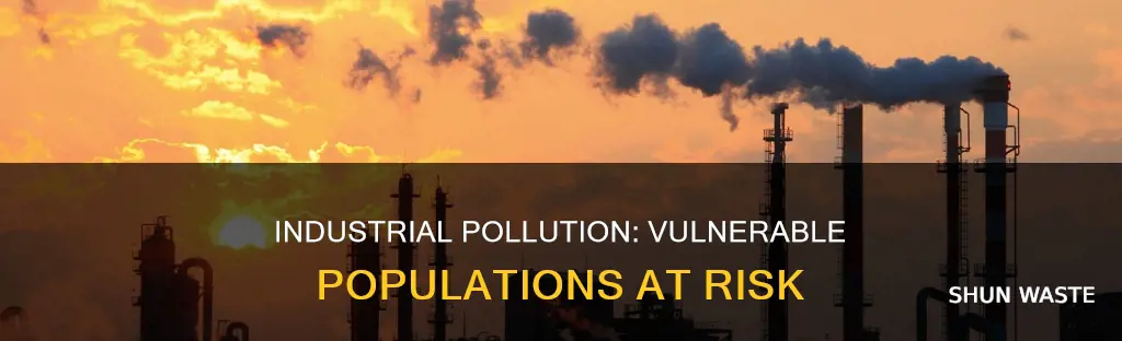 how does industrial pollution affects vulnerable populations