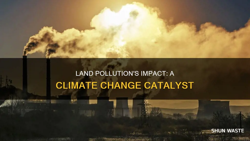 how does land pollution cause climate change