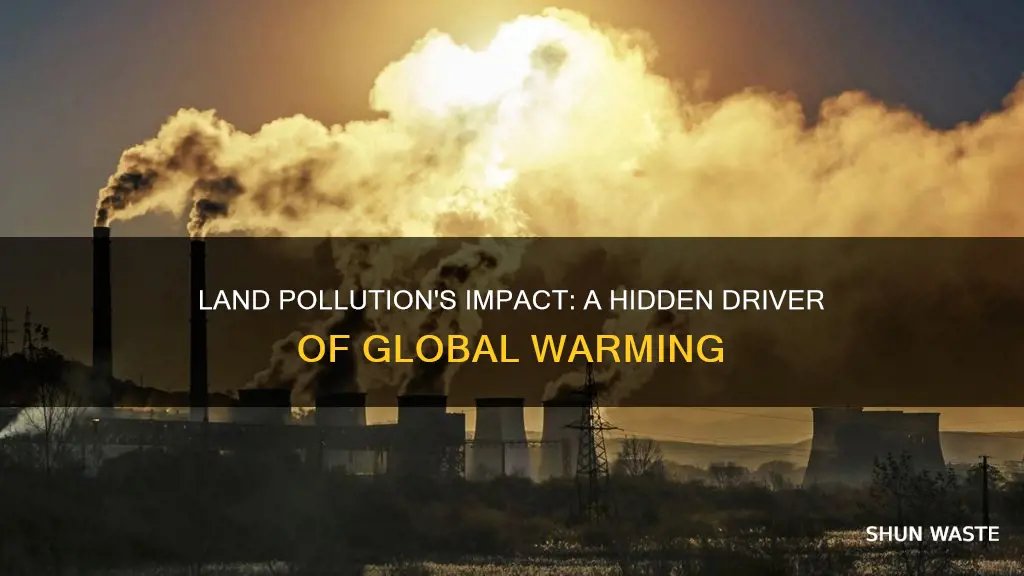 how does land pollution cause global warming