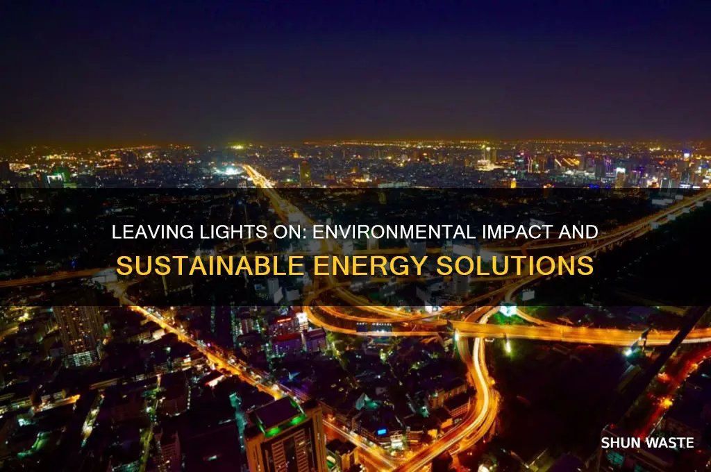 how does leaving lights on affect the environment