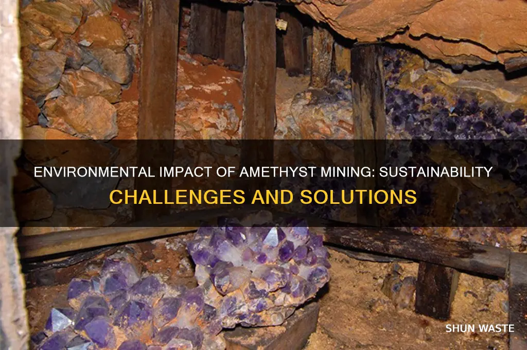 how does mining amethyst affect the environment