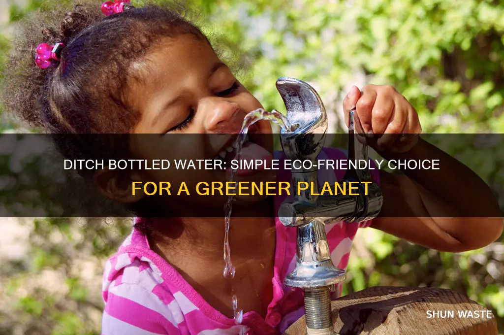 how does not buying bottled water help the environment