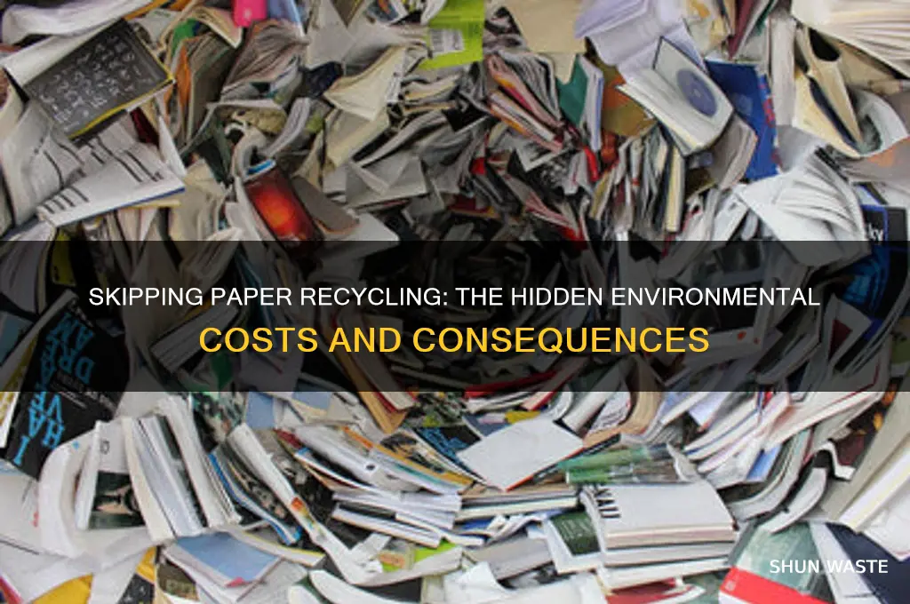 how does not recycling paper affect the environment