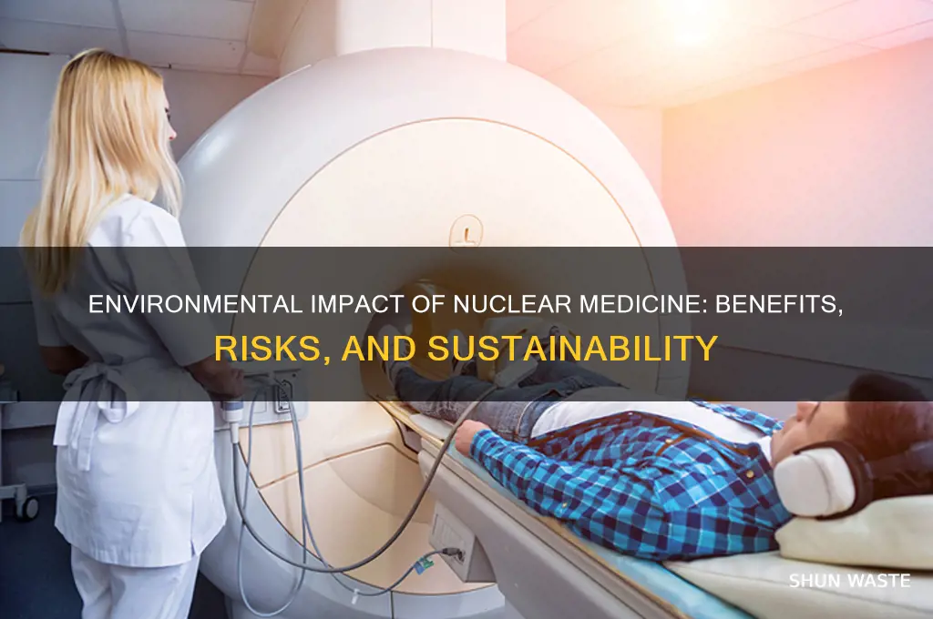 how does nuclear medicine affect the environment