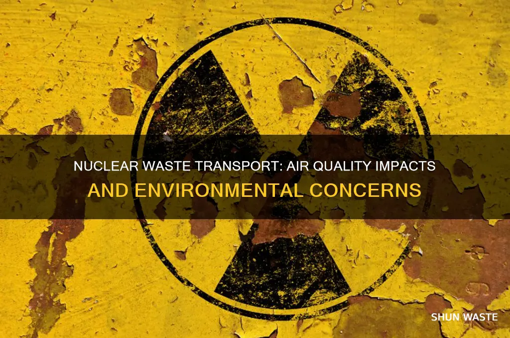 how does nuclear waste transport affect the air
