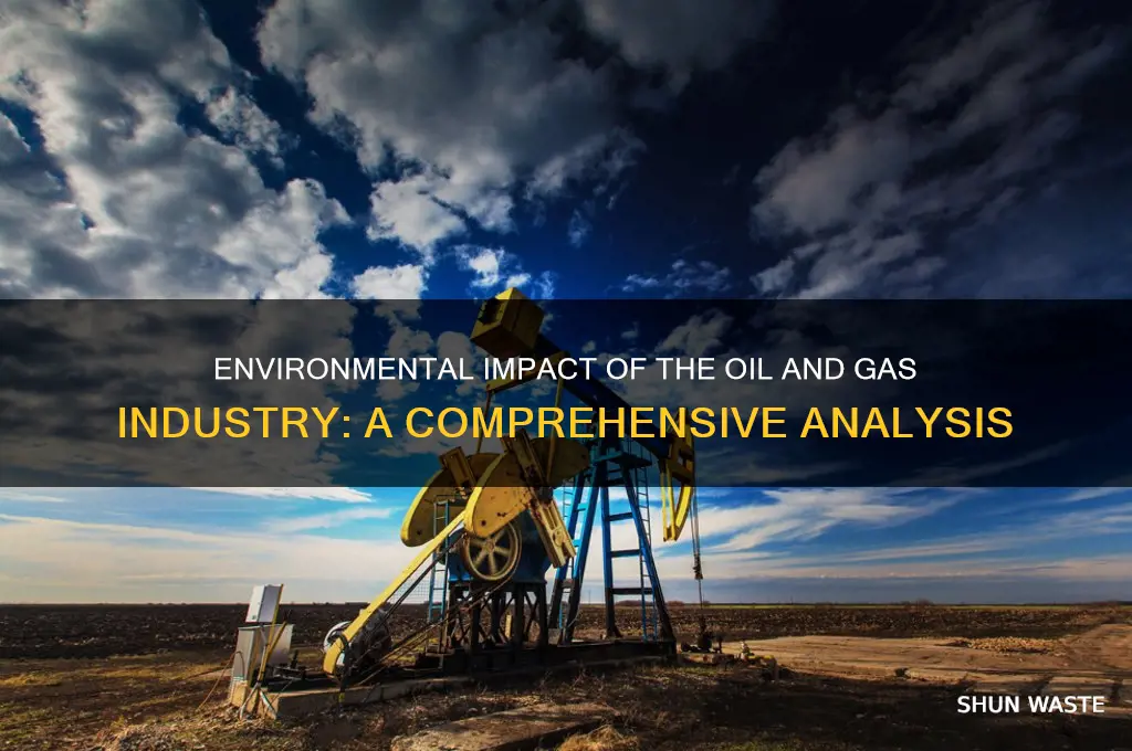 how does oil and gas industry affect the environment