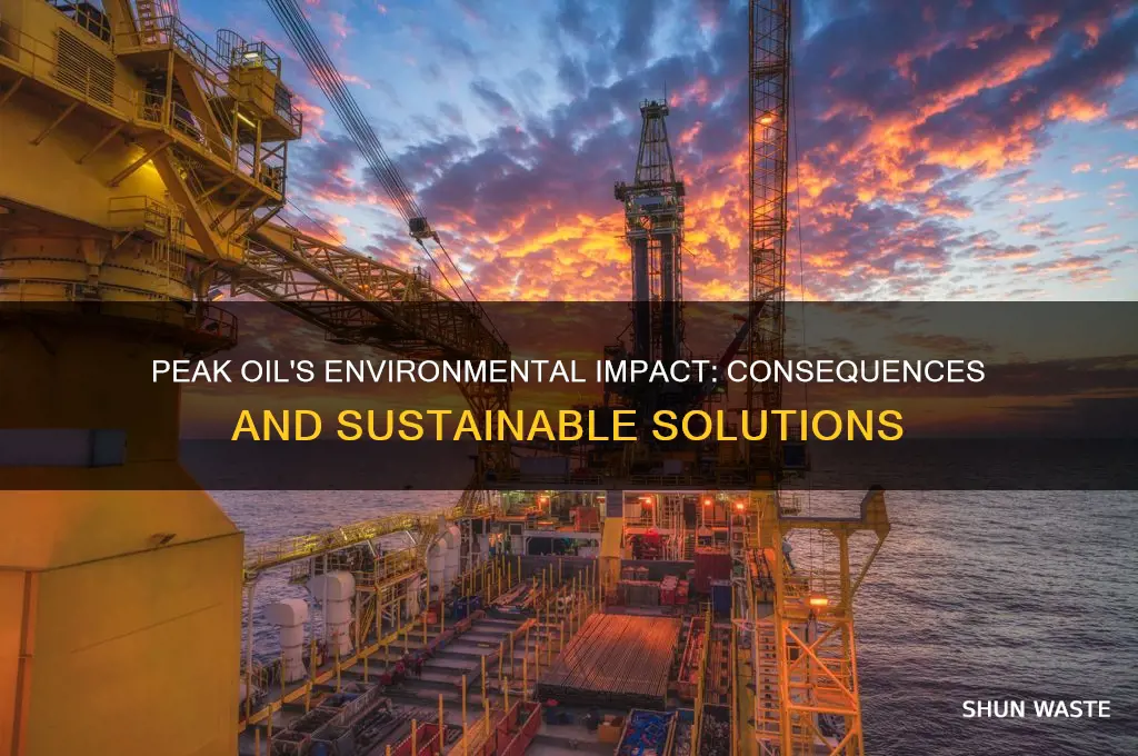 how does peak oil affect the environment