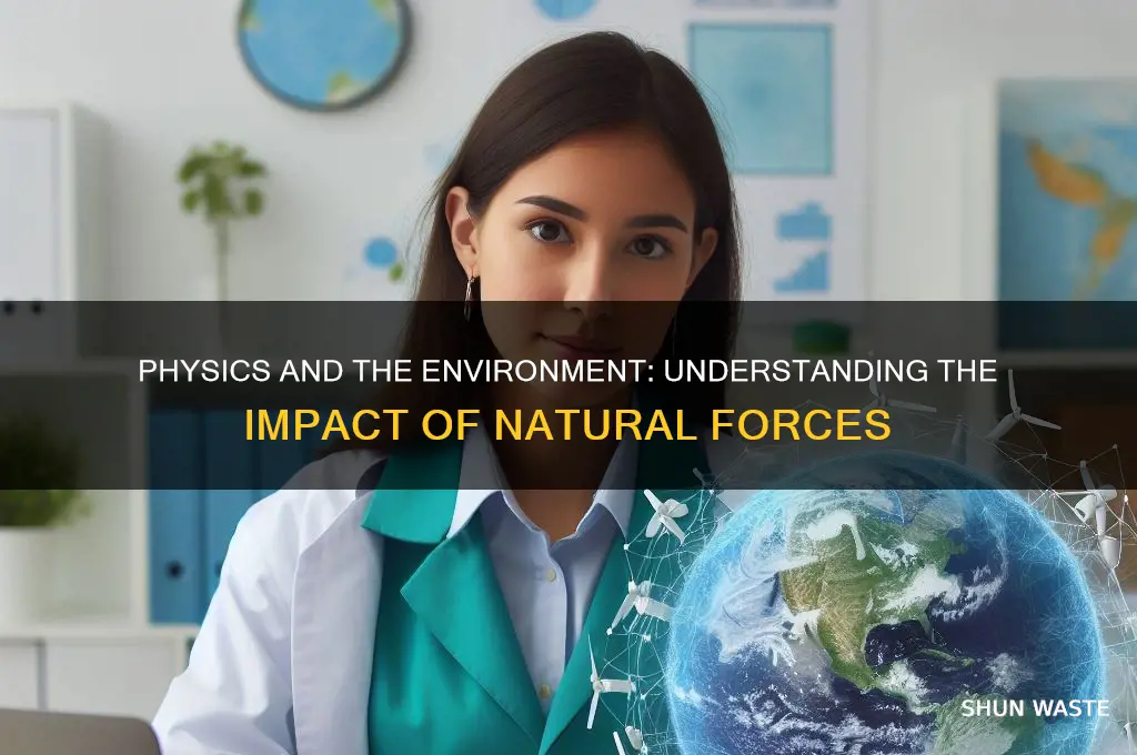 how does physics affect the environment