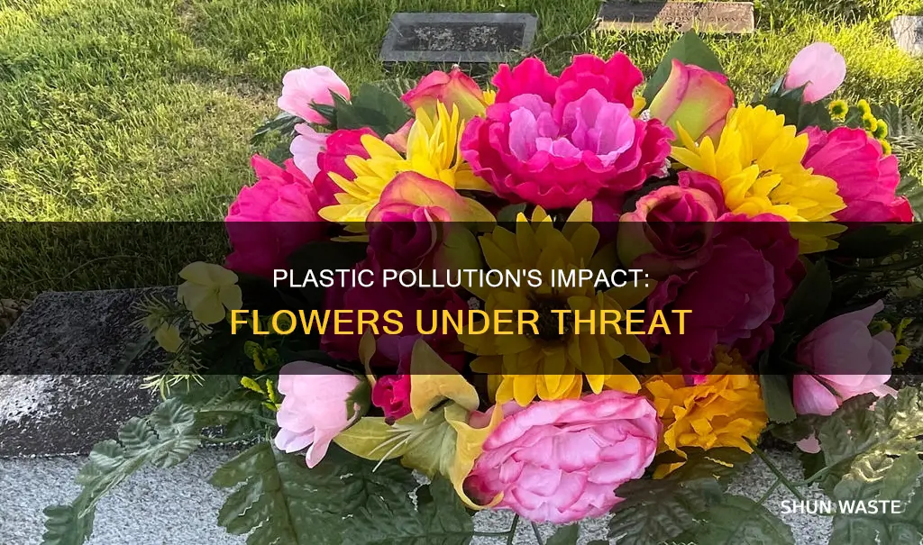 how does plastic pollution affect flowers