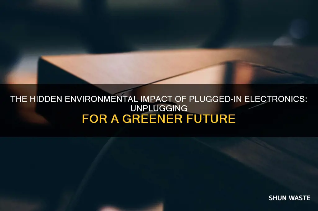 how does plugged electronic devices affect the environment