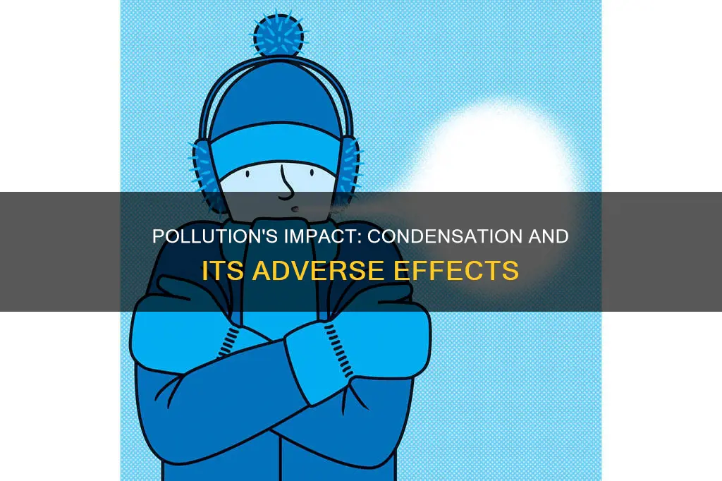 how does pollution affect condensation