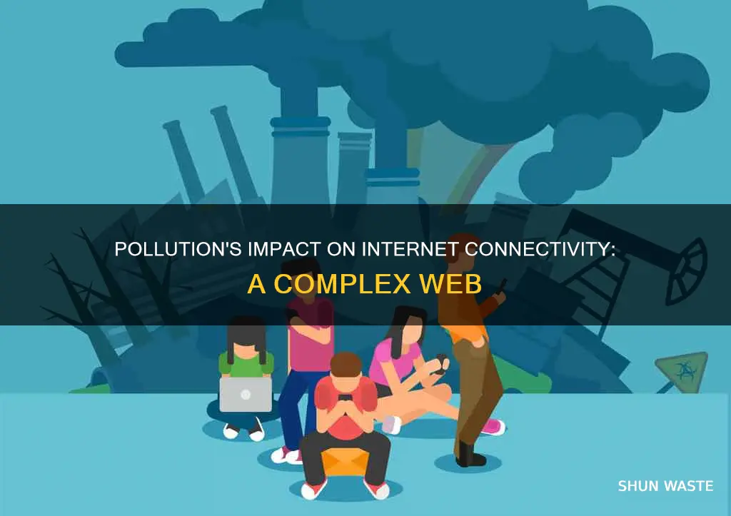 how does pollution affect the connectivity of the internet