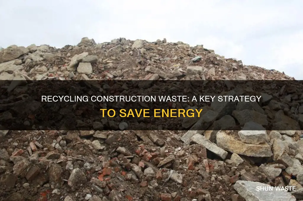 how does recycling construction waste save energy