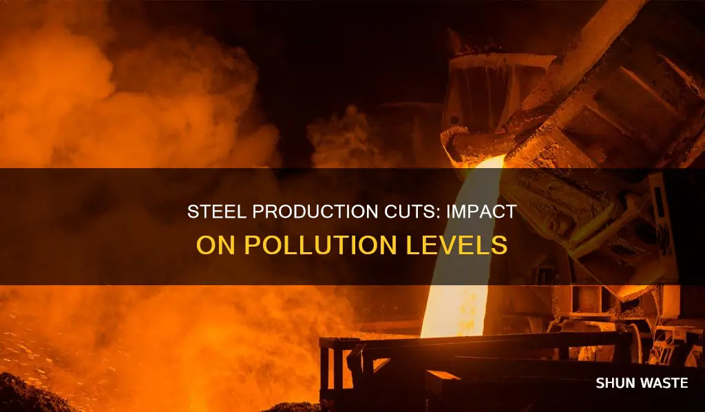 how does reducing production of steel affect pollution