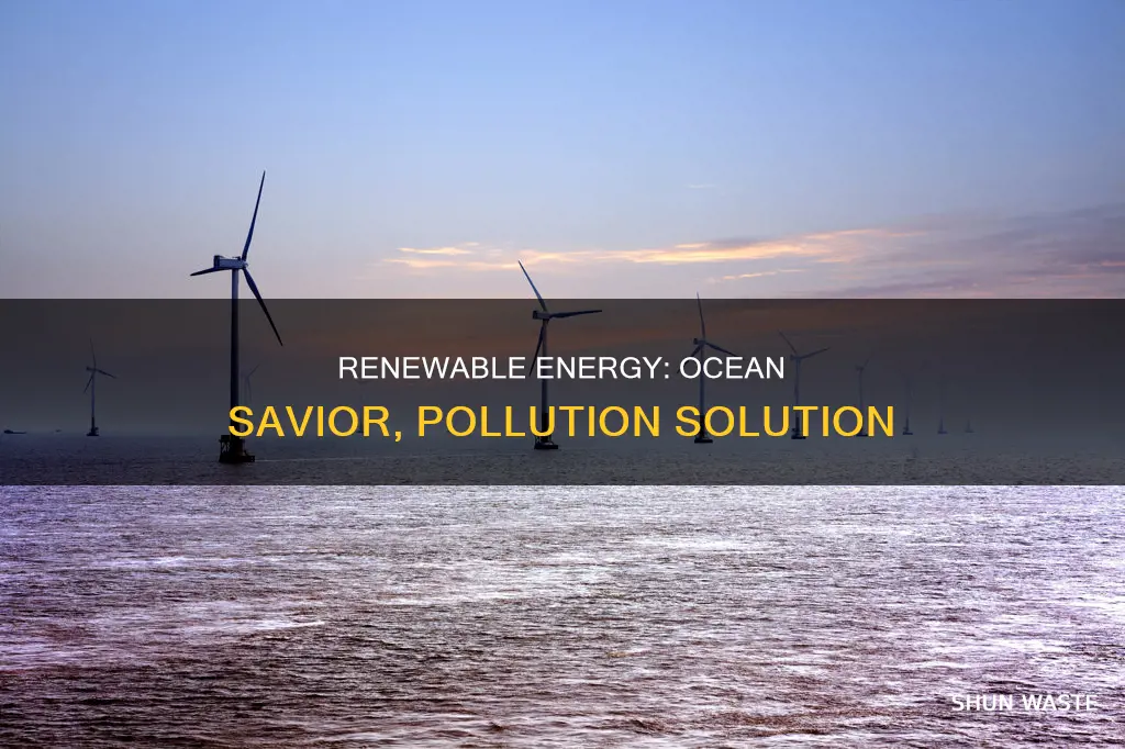 how does renewable energy help to reduce ocean pollution