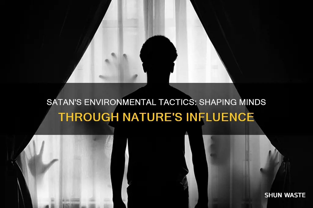 how does satan use the environment to change thinking