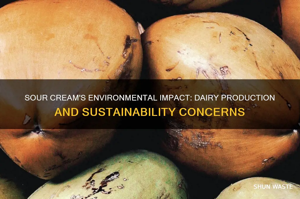 how does sour cream affect the environment