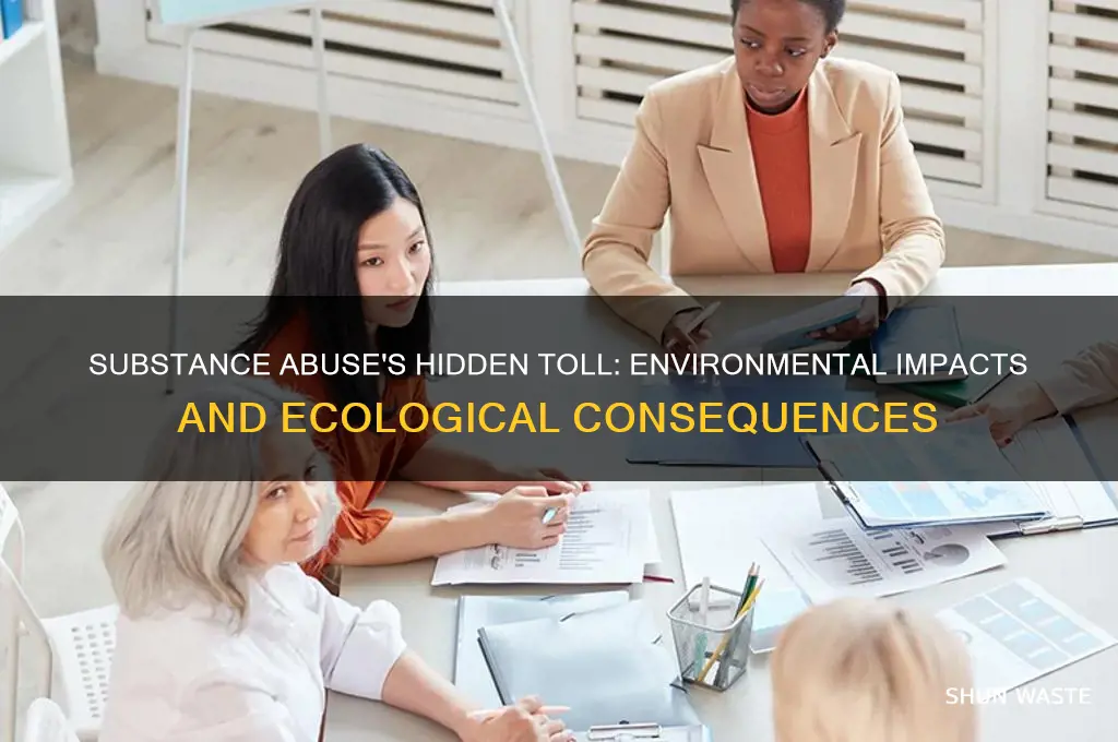 how does substance abuse affect the environment