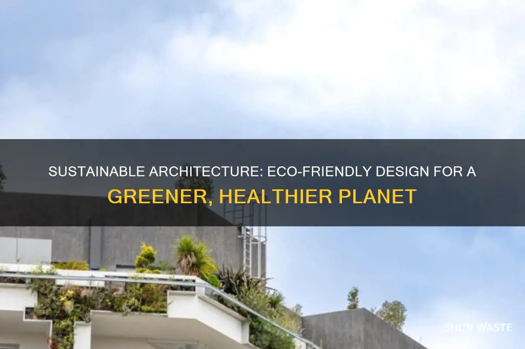 how does sustainable architecture help the environment