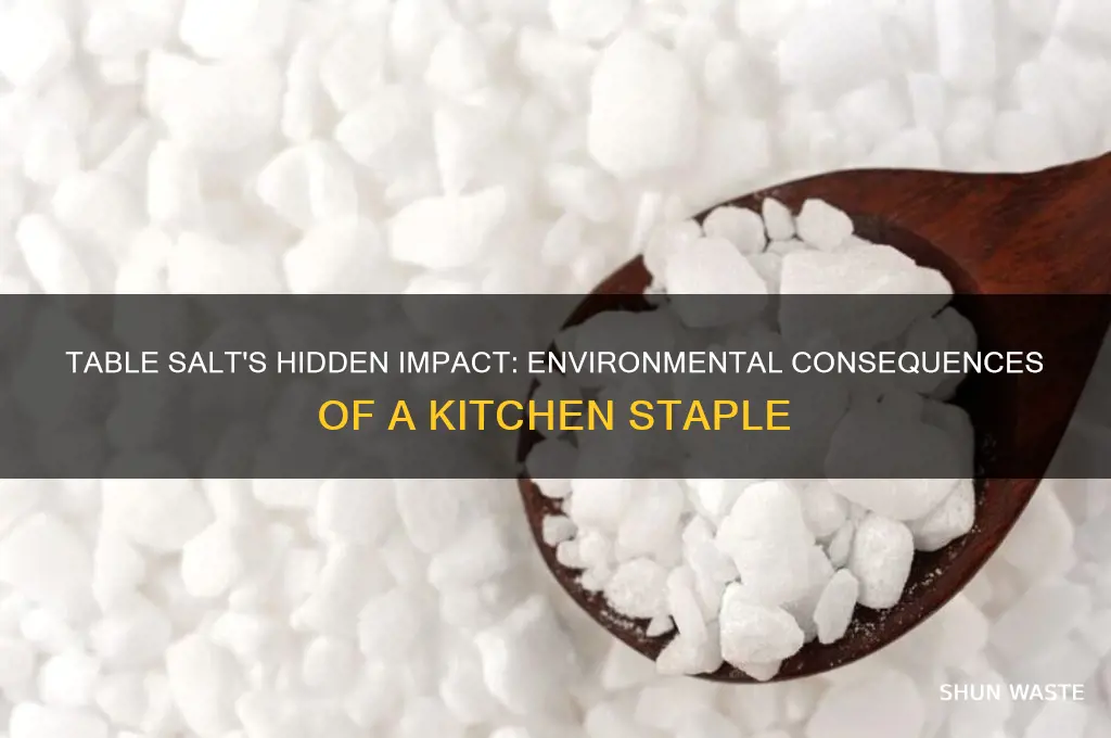 how does table salt affect the environment