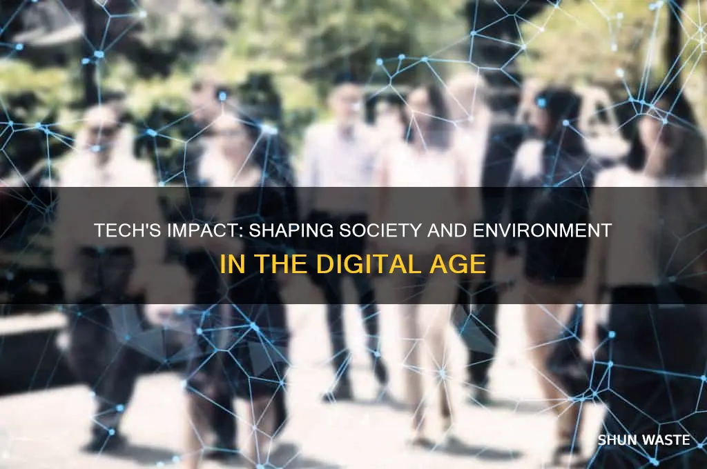 how does technological developments affect the society and environment