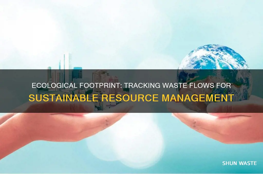 how does the ecological footprint address waste flows