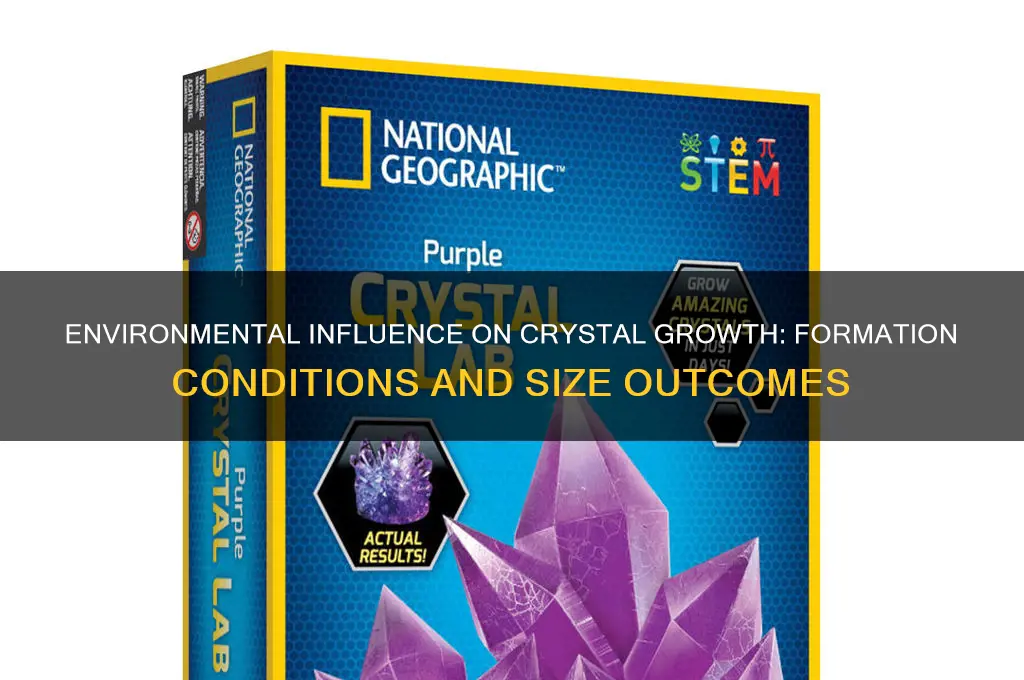 how does the environment of formation affects crystal size
