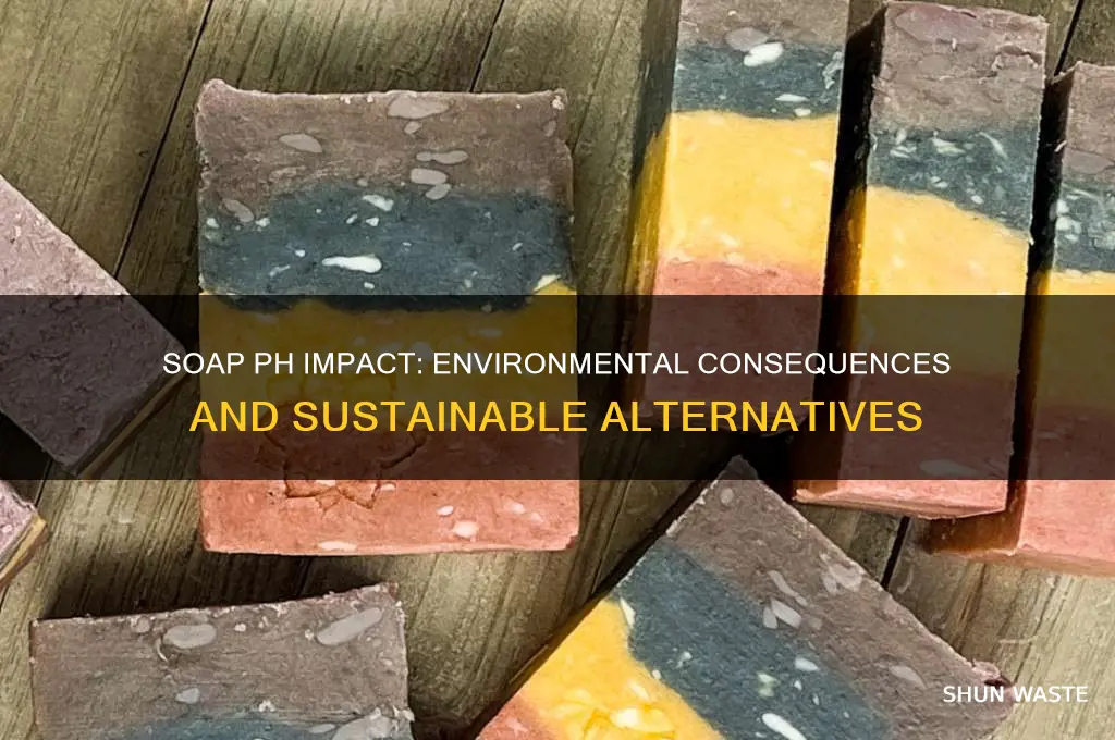how does the ph of soap affect the environment