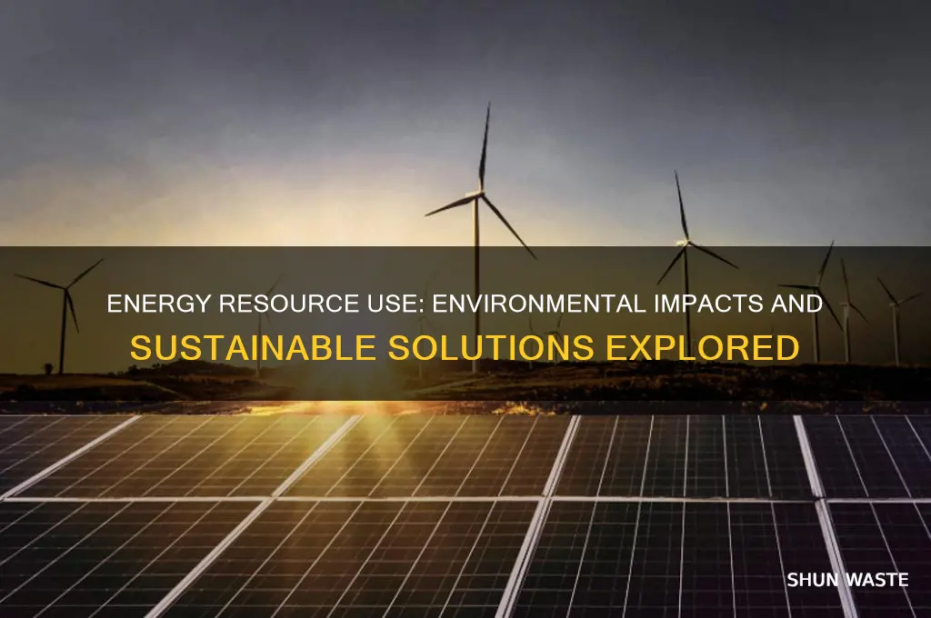 how does the use of energy resources affect the environment
