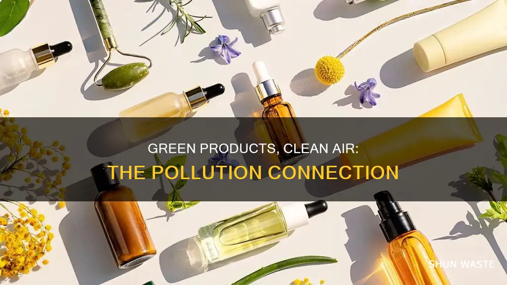 how does using environmentally safe products affect air pollution