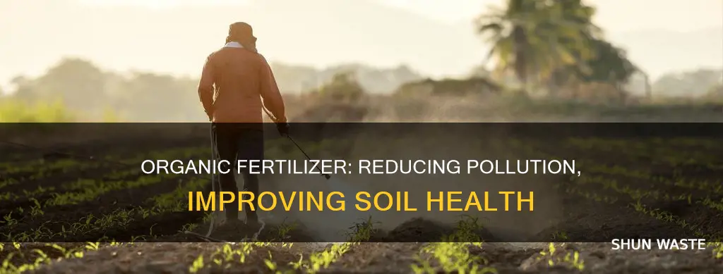 how does using organic fertilizer reduce pollution